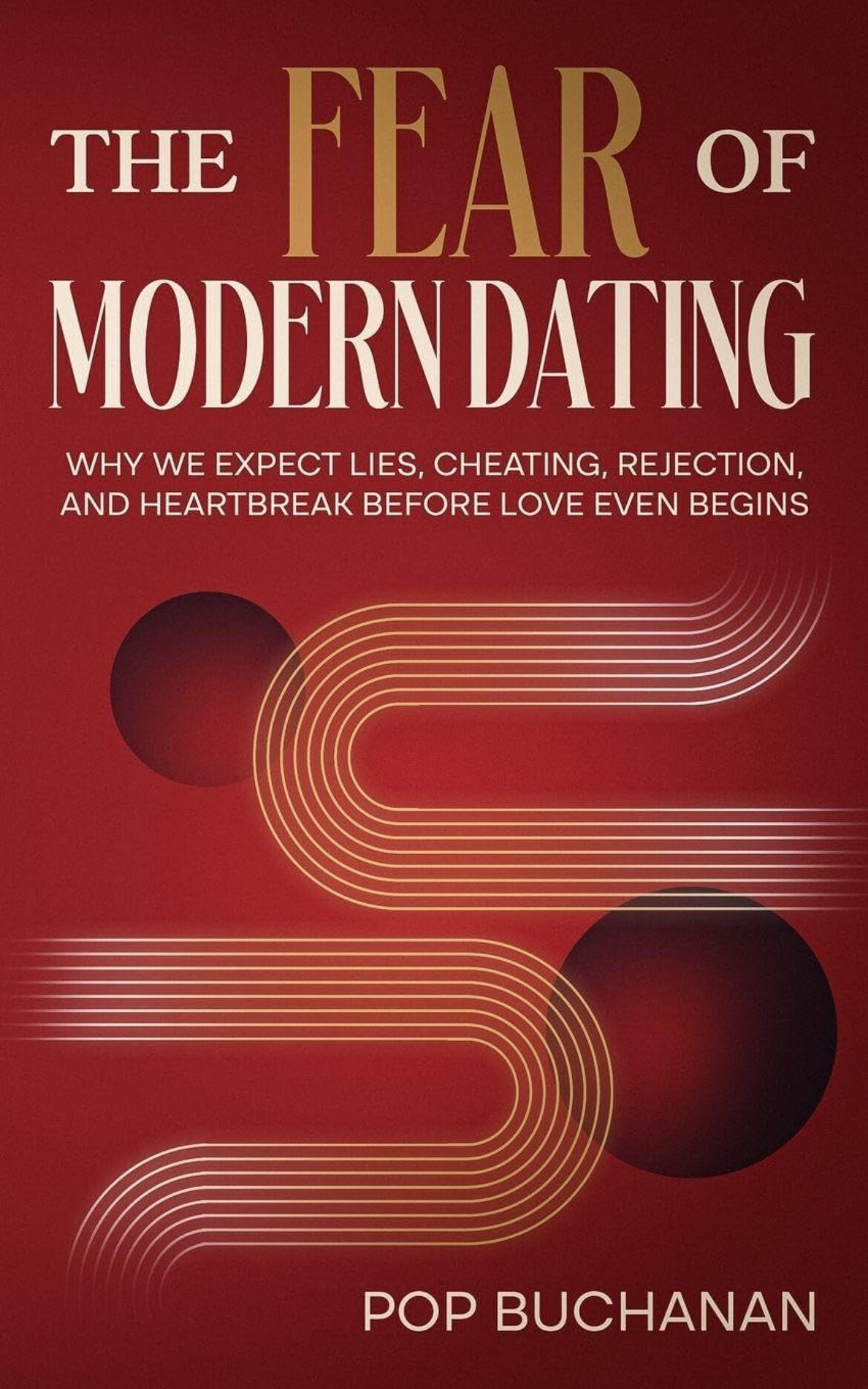 The Fear of Modern Dating by Pop Buchanan, a wine-red cover with warm-gold lines